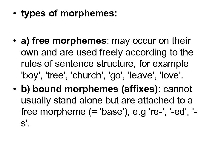  • types of morphemes: • a) free morphemes: may occur on their own