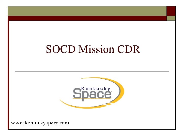 SOCD Mission CDR www. kentuckyspace. com 