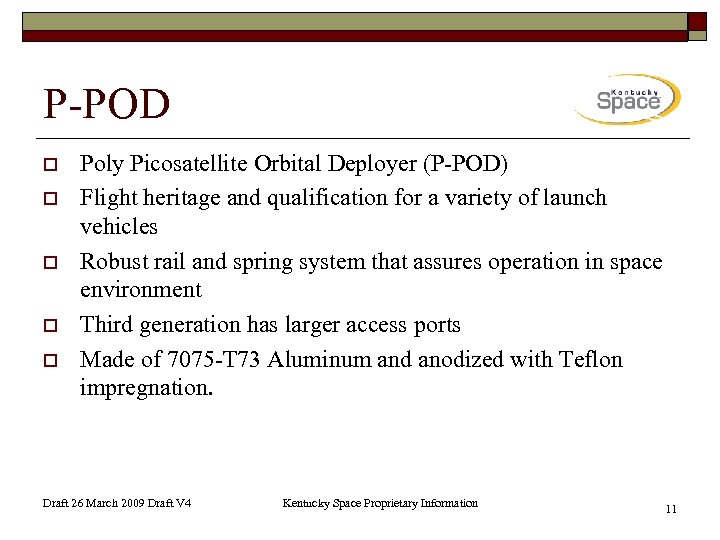 P-POD o o o Poly Picosatellite Orbital Deployer (P-POD) Flight heritage and qualification for