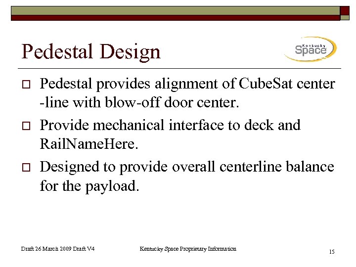 Pedestal Design o o o Pedestal provides alignment of Cube. Sat center -line with