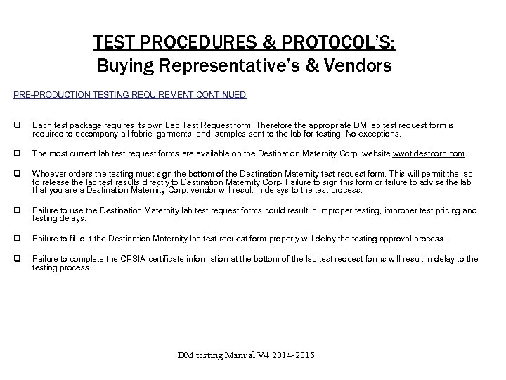 TEST PROCEDURES & PROTOCOL’S: Buying Representative’s & Vendors PRE-PRODUCTION TESTING REQUIREMENT CONTINUED q Each