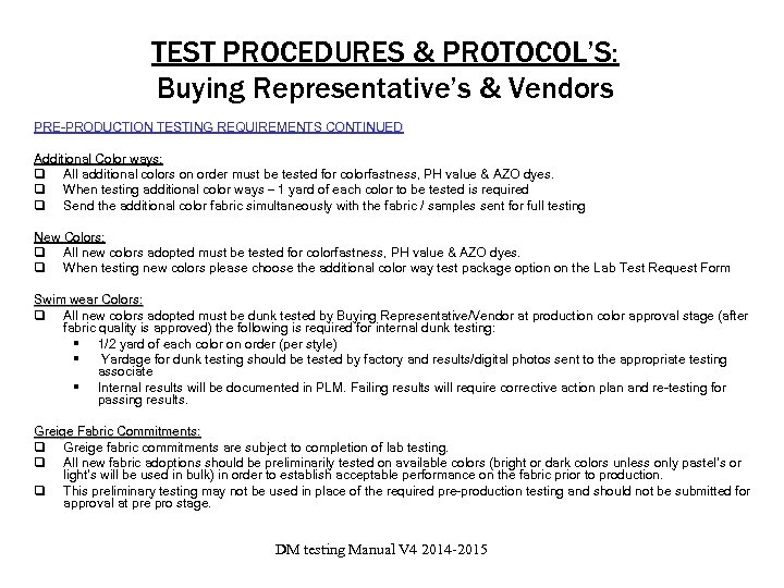 TEST PROCEDURES & PROTOCOL’S: Buying Representative’s & Vendors PRE-PRODUCTION TESTING REQUIREMENTS CONTINUED Additional Color