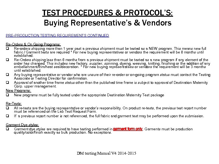 TEST PROCEDURES & PROTOCOL’S: Buying Representative’s & Vendors PRE-PRODUCTION TESTING REQUIREMENTS CONTINUED Re-Orders &