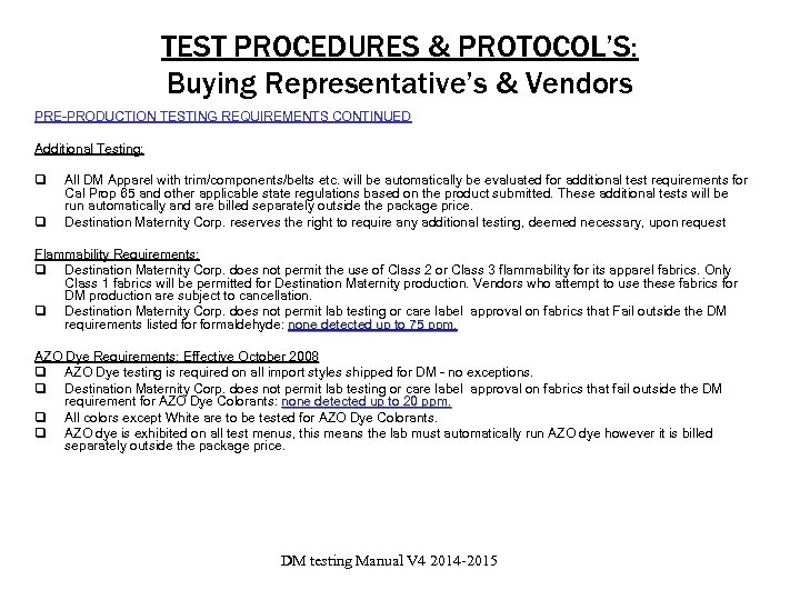 TEST PROCEDURES & PROTOCOL’S: Buying Representative’s & Vendors PRE-PRODUCTION TESTING REQUIREMENTS CONTINUED Additional Testing: