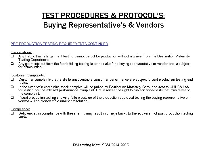 TEST PROCEDURES & PROTOCOL’S: Buying Representative’s & Vendors PRE-PRODUCTION TESTING REQUIREMENTS CONTINUED Cancellations: q