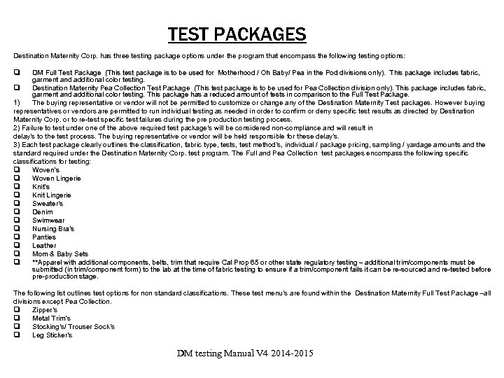 TEST PACKAGES Destination Maternity Corp. has three testing package options under the program that