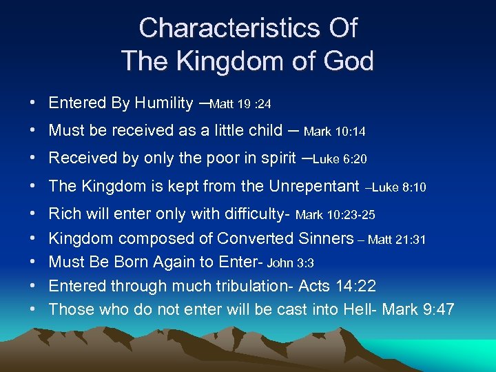 Characteristics Of The Kingdom of God • Entered By Humility –Matt 19 : 24