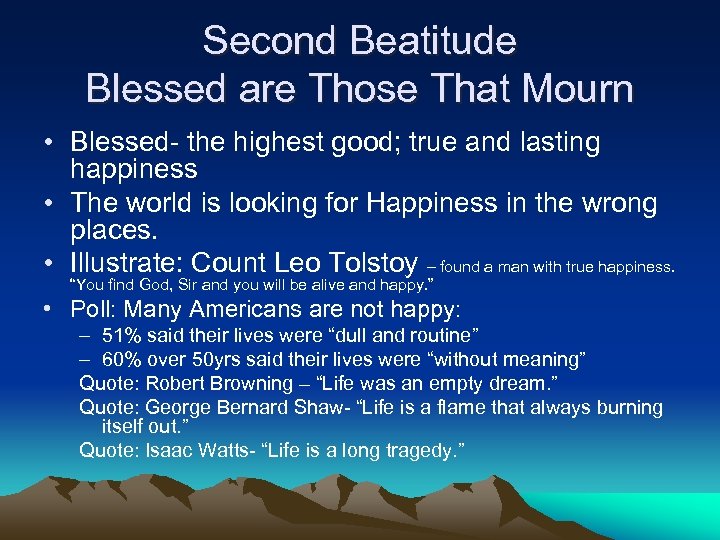 Second Beatitude Blessed are Those That Mourn • Blessed- the highest good; true and