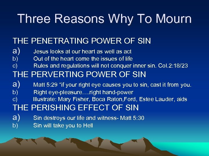 Three Reasons Why To Mourn THE PENETRATING POWER OF SIN a) Jesus looks at