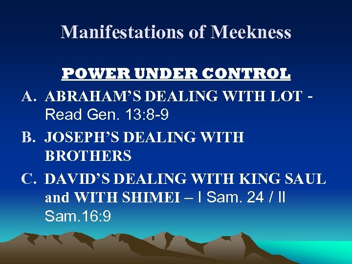 Manifestations of Meekness POWER UNDER CONTROL A. ABRAHAM’S DEALING WITH LOT Read Gen. 13: