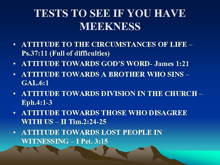 TESTS TO SEE IF YOU HAVE MEEKNESS • ATTITUDE TO THE CIRCUMSTANCES OF LIFE