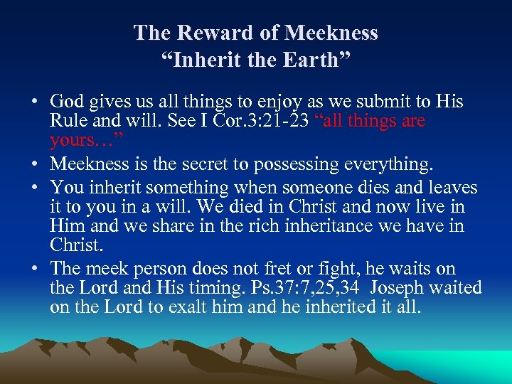 The Reward of Meekness “Inherit the Earth” • God gives us all things to