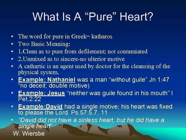 What Is A “Pure” Heart? • • • The word for pure in Greek=