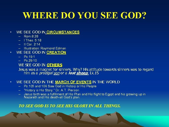 WHERE DO YOU SEE GOD? • WE SEE GOD IN CIRCUMSTANCES – – •