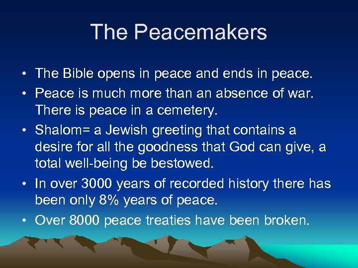 The Peacemakers • The Bible opens in peace and ends in peace. • Peace