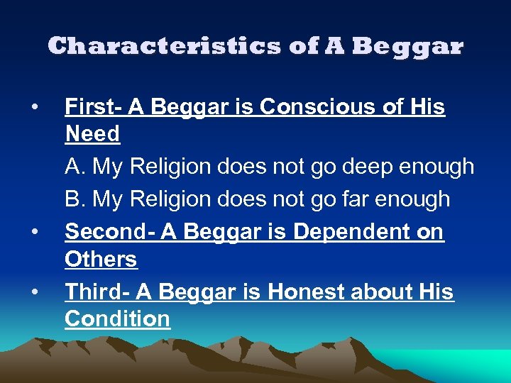 Characteristics of A Beggar • • • First- A Beggar is Conscious of His
