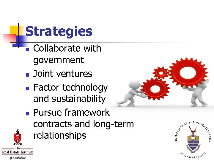 Strategies n n Collaborate with government Joint ventures Factor technology & and sustainability Pursue