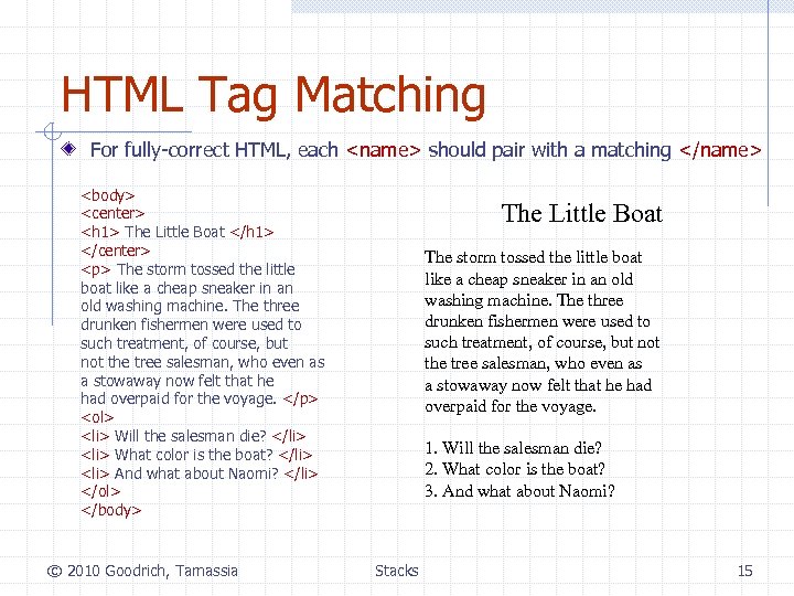 HTML Tag Matching For fully-correct HTML, each <name> should pair with a matching </name>