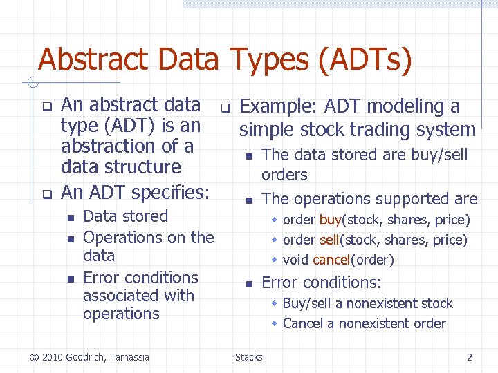 Abstract Data Types (ADTs) q q An abstract data type (ADT) is an abstraction