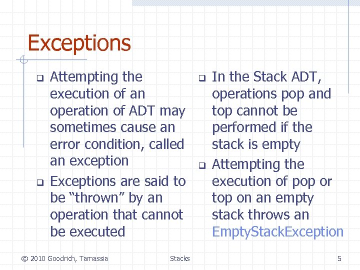 Exceptions q q Attempting the execution of an operation of ADT may sometimes cause