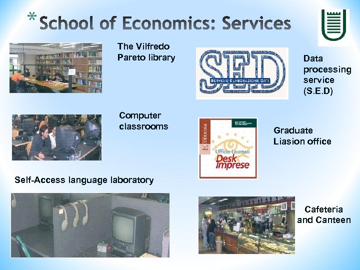* The Vilfredo Pareto library Computer classrooms Data processing service (S. E. D) Graduate