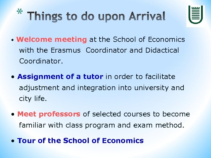 * • Welcome meeting at the School of Economics with the Erasmus Coordinator and