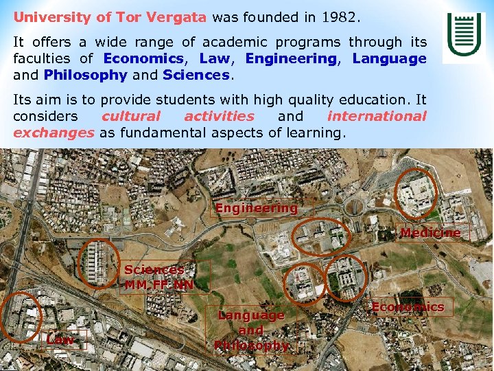 University of Tor Vergata was founded in 1982. It offers a wide range of