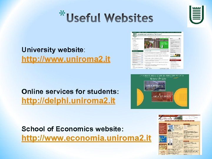 * University website: http: //www. uniroma 2. it Online services for students: http: //delphi.