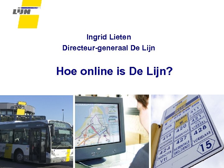 Ingrid Lieten Directeur-generaal De Lijn Hoe online is De Lijn? 