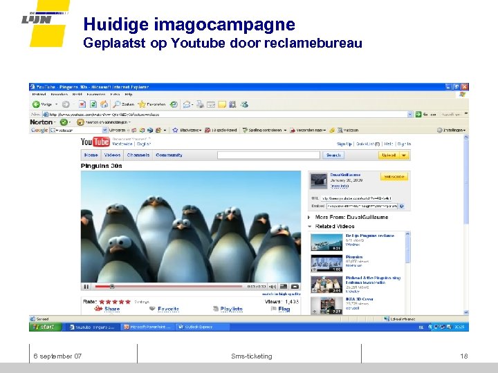 Huidige imagocampagne Geplaatst op Youtube door reclamebureau 6 september 07 Sms-ticketing 18 