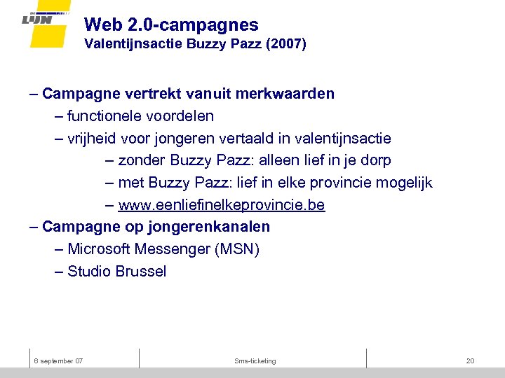 Web 2. 0 -campagnes Valentijnsactie Buzzy Pazz (2007) – Campagne vertrekt vanuit merkwaarden –