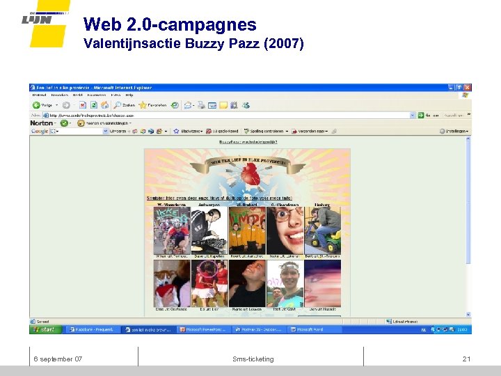 Web 2. 0 -campagnes Valentijnsactie Buzzy Pazz (2007) 6 september 07 Sms-ticketing 21 
