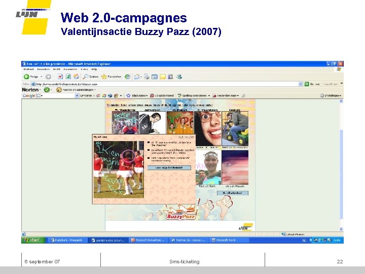 Web 2. 0 -campagnes Valentijnsactie Buzzy Pazz (2007) 6 september 07 Sms-ticketing 22 