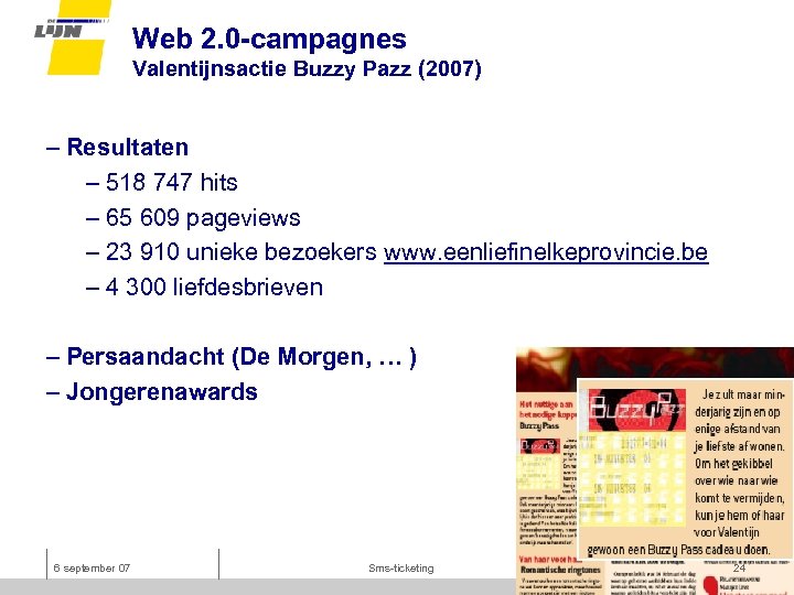 Web 2. 0 -campagnes Valentijnsactie Buzzy Pazz (2007) – Resultaten – 518 747 hits
