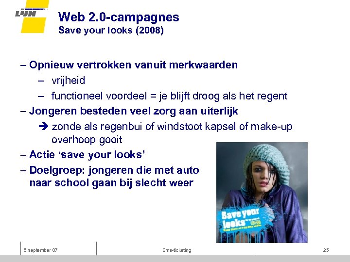 Web 2. 0 -campagnes Save your looks (2008) – Opnieuw vertrokken vanuit merkwaarden –