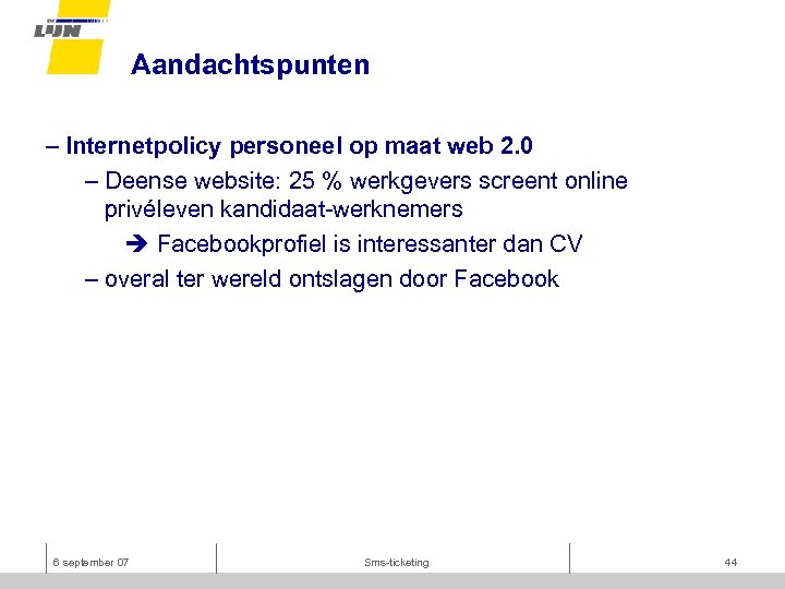 Aandachtspunten – Internetpolicy personeel op maat web 2. 0 – Deense website: 25 %