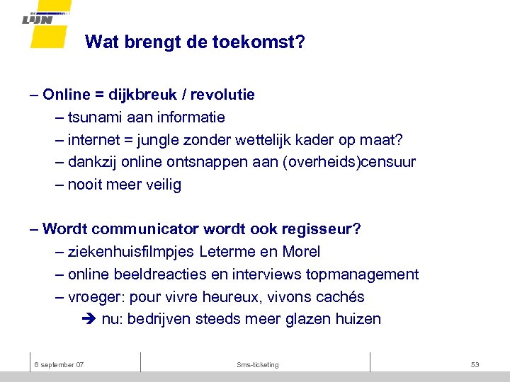 Wat brengt de toekomst? – Online = dijkbreuk / revolutie – tsunami aan informatie