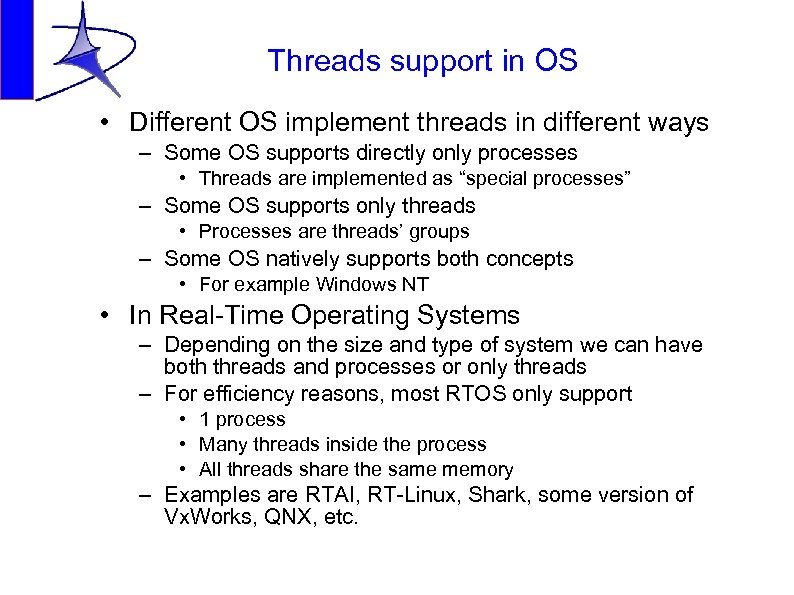 Threads support in OS • Different OS implement threads in different ways – Some