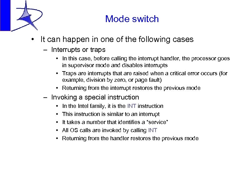 Mode switch • It can happen in one of the following cases – Interrupts