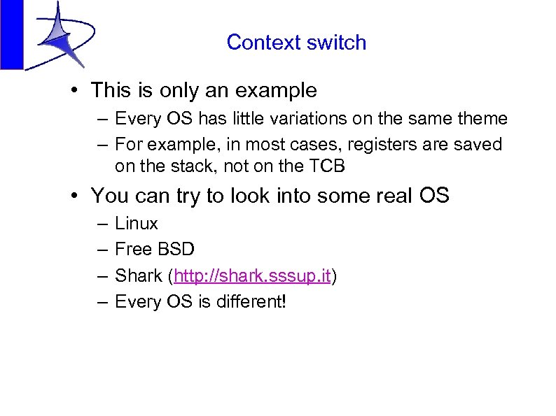 Context switch • This is only an example – Every OS has little variations