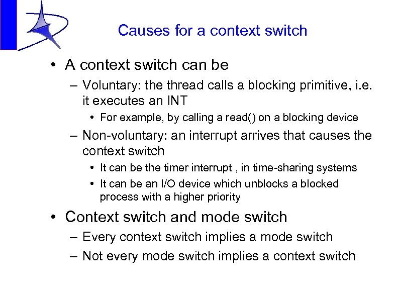 Causes for a context switch • A context switch can be – Voluntary: the