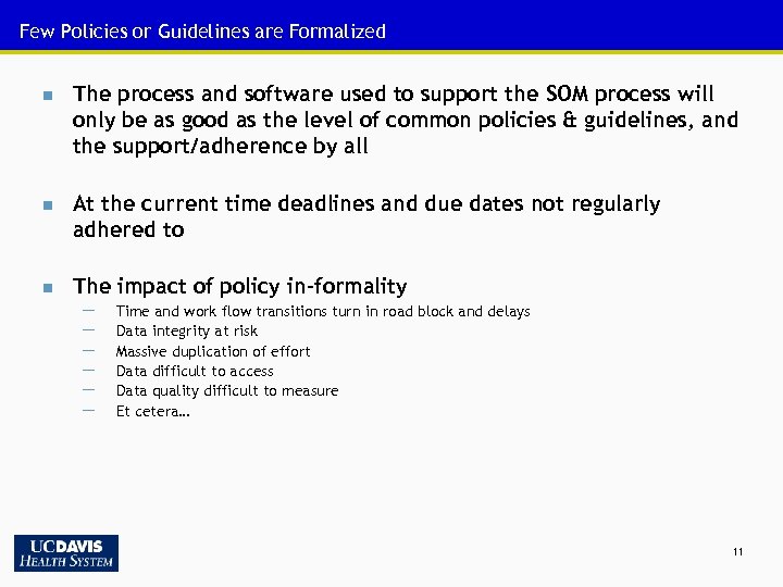 Few Policies or Guidelines are Formalized n The process and software used to support