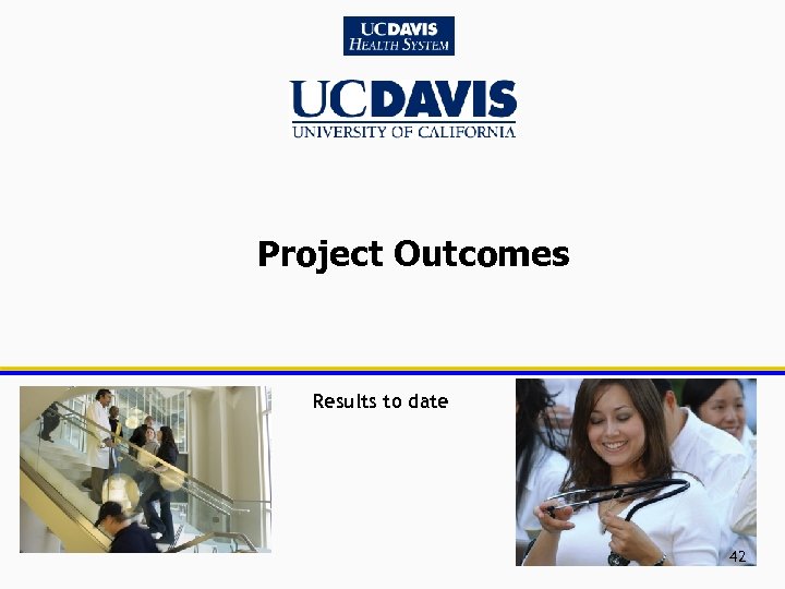 Project Outcomes Results to date 42 