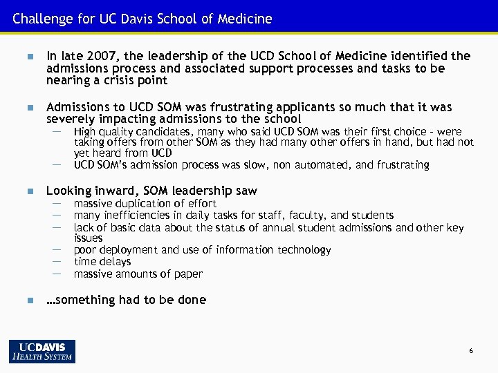 Challenge for UC Davis School of Medicine n In late 2007, the leadership of