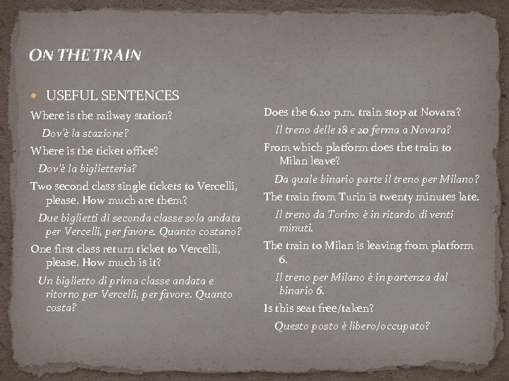 ON THE TRAIN USEFUL SENTENCES Where is the railway station? Does the 6. 20