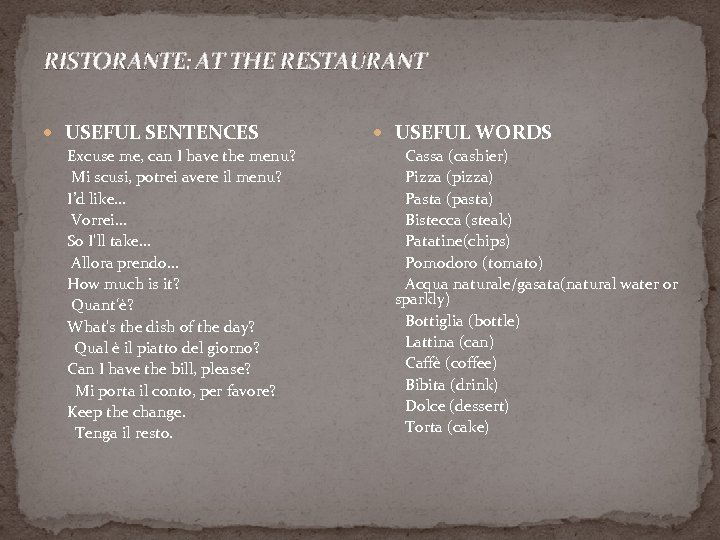 RISTORANTE: AT THE RESTAURANT USEFUL SENTENCES USEFUL WORDS Excuse me, can I have the