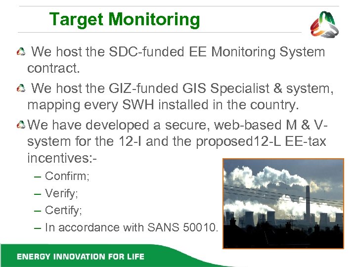 Target Monitoring We host the SDC-funded EE Monitoring System contract. We host the GIZ-funded