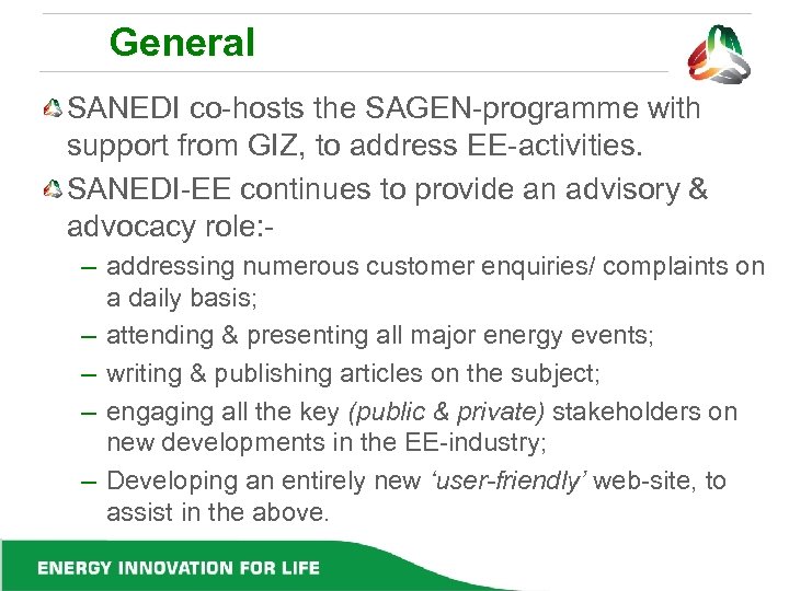 General SANEDI co-hosts the SAGEN-programme with support from GIZ, to address EE-activities. SANEDI-EE continues