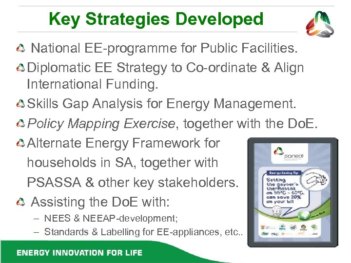 Key Strategies Developed National EE-programme for Public Facilities. Diplomatic EE Strategy to Co-ordinate &