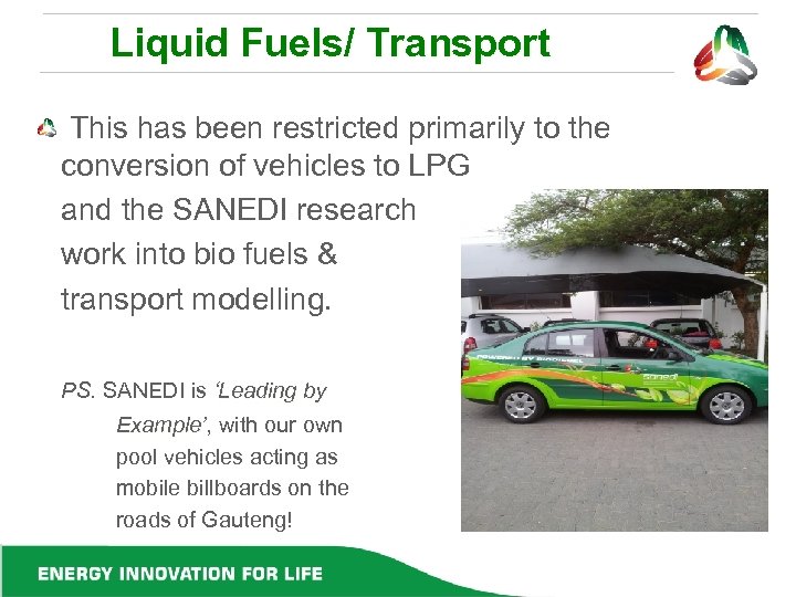 Liquid Fuels/ Transport This has been restricted primarily to the conversion of vehicles to